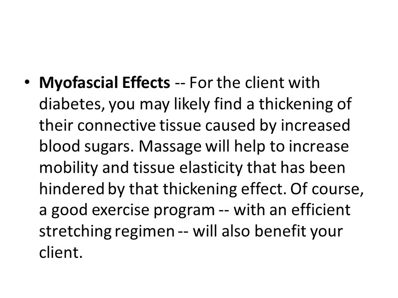 Myofascial Effects -- For the client with diabetes, you may likely find a thickening